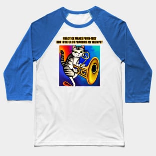 Practice Makes Purr-Fect, I Prefer to Play My Trumpet Baseball T-Shirt